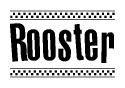 The image contains the text Rooster in a bold, stylized font, with a checkered flag pattern bordering the top and bottom of the text.