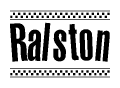 The image contains the text Ralston in a bold, stylized font, with a checkered flag pattern bordering the top and bottom of the text.