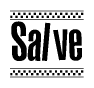 The clipart image displays the text Salve in a bold, stylized font. It is enclosed in a rectangular border with a checkerboard pattern running below and above the text, similar to a finish line in racing. 