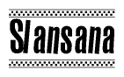 The image is a black and white clipart of the text Slansana in a bold, italicized font. The text is bordered by a dotted line on the top and bottom, and there are checkered flags positioned at both ends of the text, usually associated with racing or finishing lines.