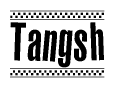 The image is a black and white clipart of the text Tangsh in a bold, italicized font. The text is bordered by a dotted line on the top and bottom, and there are checkered flags positioned at both ends of the text, usually associated with racing or finishing lines.
