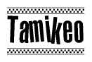 The image is a black and white clipart of the text Tamikeo in a bold, italicized font. The text is bordered by a dotted line on the top and bottom, and there are checkered flags positioned at both ends of the text, usually associated with racing or finishing lines.