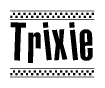 The image is a black and white clipart of the text Trixie in a bold, italicized font. The text is bordered by a dotted line on the top and bottom, and there are checkered flags positioned at both ends of the text, usually associated with racing or finishing lines.