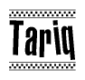 The image contains the text Tariq in a bold, stylized font, with a checkered flag pattern bordering the top and bottom of the text.