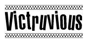 The image is a black and white clipart of the text Victruvious in a bold, italicized font. The text is bordered by a dotted line on the top and bottom, and there are checkered flags positioned at both ends of the text, usually associated with racing or finishing lines.