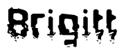The image contains the word Brigitt in a stylized font with a static looking effect at the bottom of the words