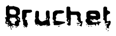 This nametag says Bruchet, and has a static looking effect at the bottom of the words. The words are in a stylized font.