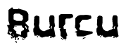 The image contains the word Burcu in a stylized font with a static looking effect at the bottom of the words