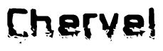 The image contains the word Chervel in a stylized font with a static looking effect at the bottom of the words