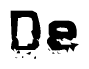 This nametag says De, and has a static looking effect at the bottom of the words. The words are in a stylized font.