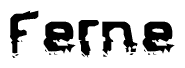 This nametag says Ferne, and has a static looking effect at the bottom of the words. The words are in a stylized font.