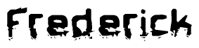 The image contains the word Frederick in a stylized font with a static looking effect at the bottom of the words