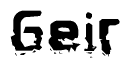 This nametag says Geir, and has a static looking effect at the bottom of the words. The words are in a stylized font.