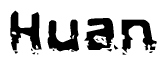 The image contains the word Huan in a stylized font with a static looking effect at the bottom of the words