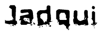 The image contains the word Jadqui in a stylized font with a static looking effect at the bottom of the words