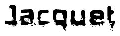   The image contains the word Jacquet in a stylized font with a static looking effect at the bottom of the words 