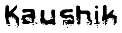 The image contains the word Kaushik in a stylized font with a static looking effect at the bottom of the words