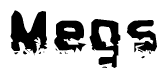 The image contains the word Megs in a stylized font with a static looking effect at the bottom of the words