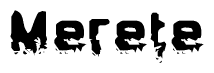   The image contains the word Merete in a stylized font with a static looking effect at the bottom of the words 