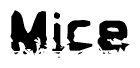 This nametag says Mice, and has a static looking effect at the bottom of the words. The words are in a stylized font.