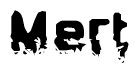 This nametag says Mert, and has a static looking effect at the bottom of the words. The words are in a stylized font.