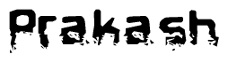 This nametag says Prakash, and has a static looking effect at the bottom of the words. The words are in a stylized font.