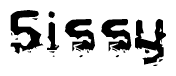   The image contains the word Sissy in a stylized font with a static looking effect at the bottom of the words 