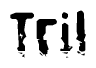 This nametag says Tril, and has a static looking effect at the bottom of the words. The words are in a stylized font.