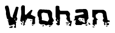 The image contains the word Vkohan in a stylized font with a static looking effect at the bottom of the words