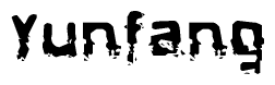 This nametag says Yunfang, and has a static looking effect at the bottom of the words. The words are in a stylized font.