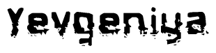 This nametag says Yevgeniya, and has a static looking effect at the bottom of the words. The words are in a stylized font.