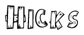 The clipart image shows the name Hicks stylized to look as if it has been constructed out of wooden planks or logs. Each letter is designed to resemble pieces of wood.