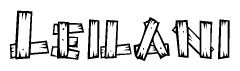 The image contains the name Leilani written in a decorative, stylized font with a hand-drawn appearance. The lines are made up of what appears to be planks of wood, which are nailed together