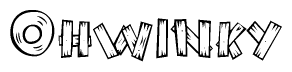 The image contains the name Ohwinky written in a decorative, stylized font with a hand-drawn appearance. The lines are made up of what appears to be planks of wood, which are nailed together