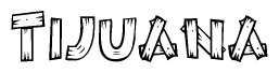 The image contains the name Tijuana written in a decorative, stylized font with a hand-drawn appearance. The lines are made up of what appears to be planks of wood, which are nailed together