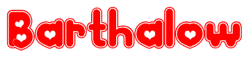 The image is a red and white graphic with the word Barthalow written in a decorative script. Each letter in  is contained within its own outlined bubble-like shape. Inside each letter, there is a white heart symbol.
