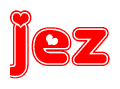 The image is a red and white graphic with the word Jez written in a decorative script. Each letter in  is contained within its own outlined bubble-like shape. Inside each letter, there is a white heart symbol.