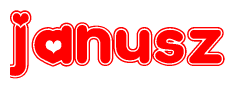 The image is a red and white graphic with the word Janusz written in a decorative script. Each letter in  is contained within its own outlined bubble-like shape. Inside each letter, there is a white heart symbol.