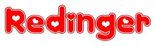 The image is a red and white graphic with the word Redinger written in a decorative script. Each letter in  is contained within its own outlined bubble-like shape. Inside each letter, there is a white heart symbol.