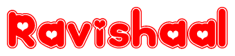 The image is a red and white graphic with the word Ravishaal written in a decorative script. Each letter in  is contained within its own outlined bubble-like shape. Inside each letter, there is a white heart symbol.