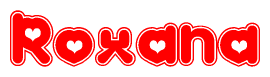 The image is a red and white graphic with the word Roxana written in a decorative script. Each letter in  is contained within its own outlined bubble-like shape. Inside each letter, there is a white heart symbol.