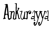 The image is of the word Ankurayya stylized in a cursive script.