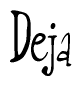 The image contains the word 'Deja' written in a cursive, stylized font.