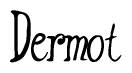 The image is a stylized text or script that reads 'Dermot' in a cursive or calligraphic font.