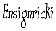 The image contains the word 'Ensignricki' written in a cursive, stylized font.