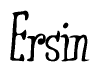 The image contains the word 'Ersin' written in a cursive, stylized font.