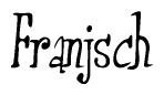 The image is of the word Franjsch stylized in a cursive script.