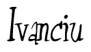 The image contains the word 'Ivanciu' written in a cursive, stylized font.