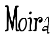 The image is a stylized text or script that reads 'Moira' in a cursive or calligraphic font.