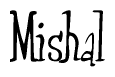 The image contains the word 'Mishal' written in a cursive, stylized font.
